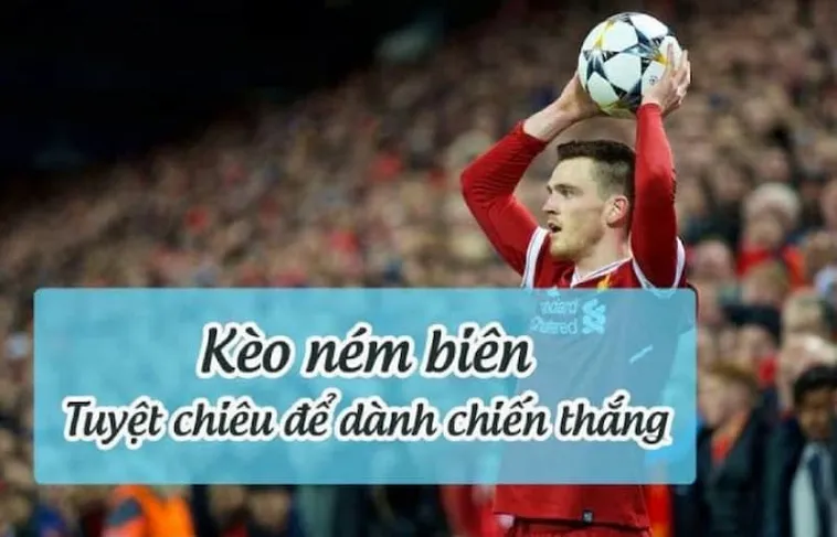 Chi Tiết Cách Chơi Kèo Ném Biên Bóng Đá Hiệu Quả Cho Người Mới Và Dân Kinh Nghiệm