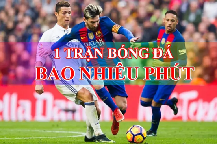 Thời Gian Trận Đấu Bóng Đá Quy Định Chuẩn Theo FIFA Và Các Tình Huống Đặc Biệt